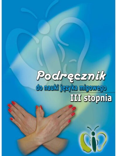 Podręcznik do nauki języka migowego III stopnia wraz z płytą DVD